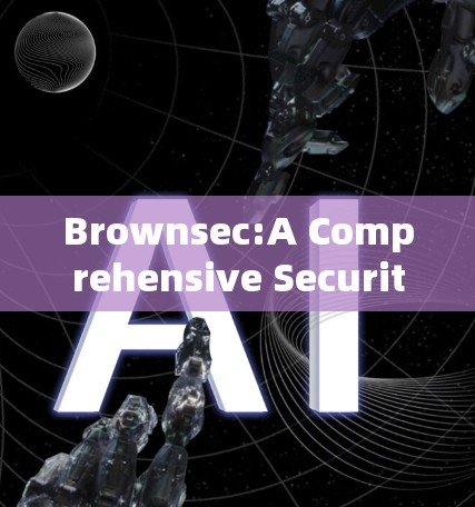 Brownsec:A Comprehensive Security Tool Overview