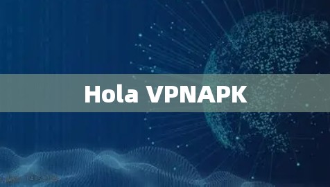 Hola VPNAPK Hola VPNAPK