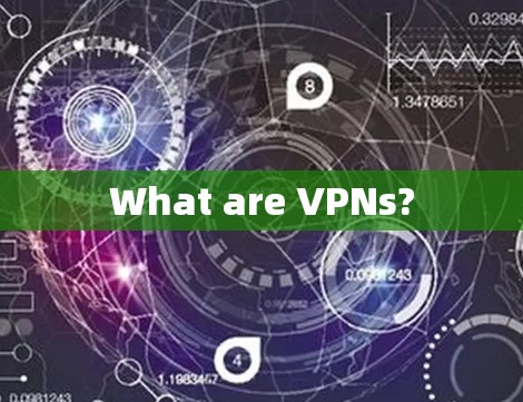 What are VPNs?