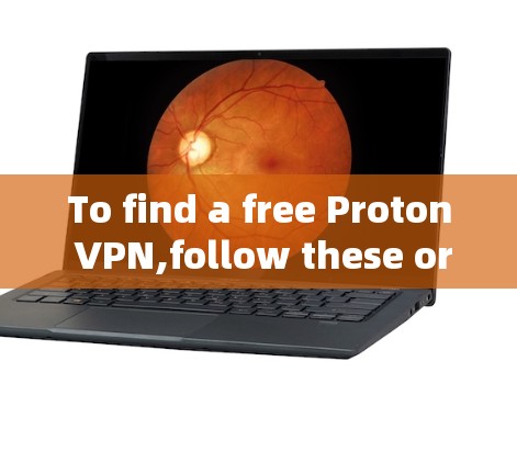 To find a free Proton VPN,follow these organized steps: To find a free Proton VPN,follow these organized steps: