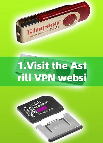 1.Visit the Astrill VPN website:Go to Astrill VPN www.astrill.com)https:www.astrill.com)