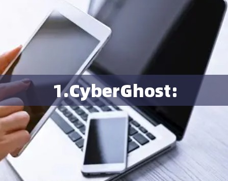 1.CyberGhost: