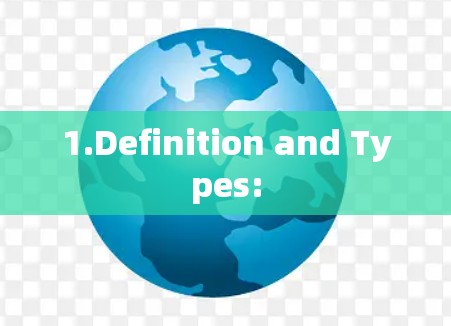 1.Definition and Types: