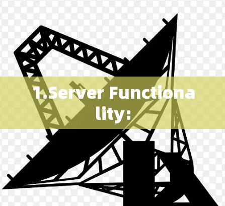 1.Server Functionality: