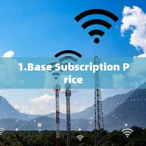 1.Base Subscription Price