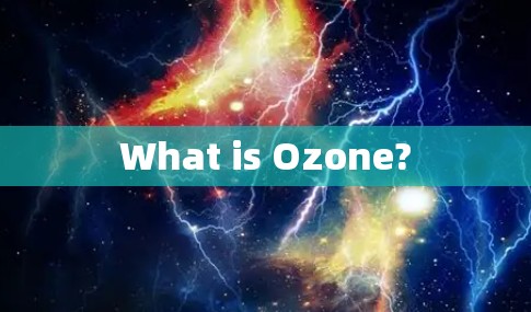 What is Ozone? What is Ozone?