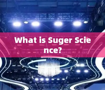 What is Suger Science?