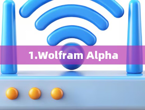 1.Wolfram Alpha 1.Wolfram Alpha